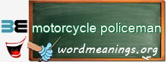 WordMeaning blackboard for motorcycle policeman